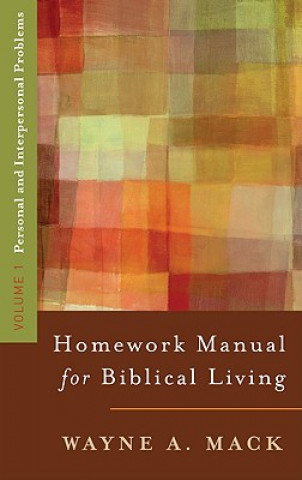 Kniha Homework Manual for Biblical Living: Personal and Interpersonal Problems Wayne Mack