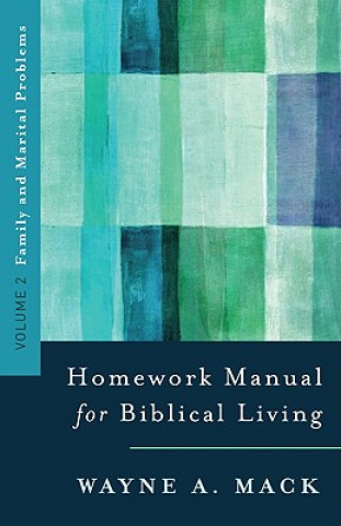 Książka Homework Manual for Biblical Counseling: Family and Marital Problems Wayne A Mack