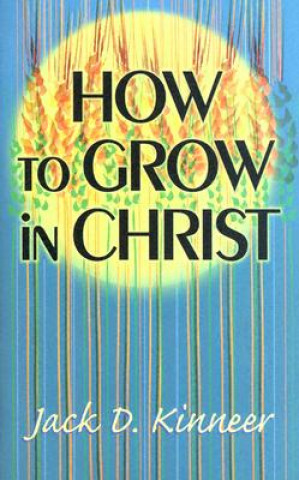 Könyv How to Grow in Christ Jack Kinner