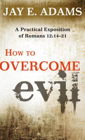 Kniha How To Overcome Evil Jay E Adams