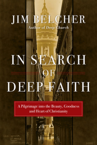 Kniha IN SEARCH OF DEEP FAITH JIM BELCHER