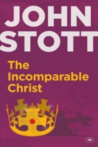 Carte Incomparable Christ John R. W. Stott