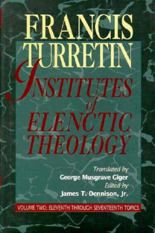 Knjiga Institutes of Elenctic Theology James T. Dennison