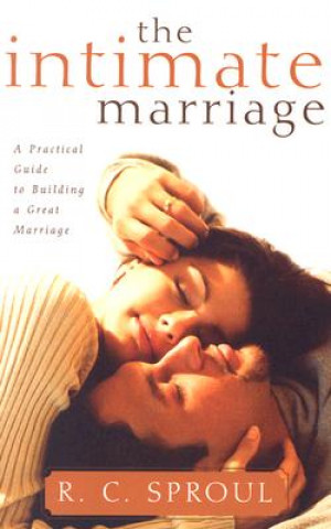 Kniha INTIMATE MARRIAGE A PRACTICAL GUIDE TO B R.C. SPROUL