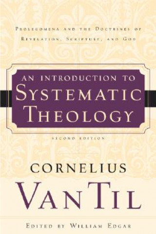 Könyv Introduction to Systematic Theology Cornelius Van Til