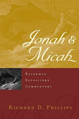 Kniha Reformed Expository Commentary: Jonah & Micah Richard D Phillips
