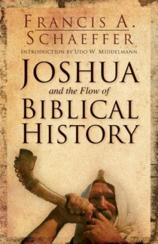 Kniha Joshua and the Flow of Biblical History Francis A. Schaeffer