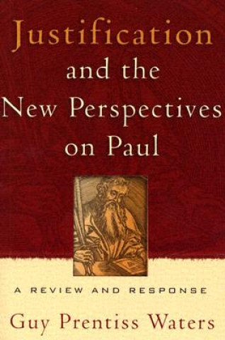 Книга Justification and the New Perspectives on Paul Guy Prentiss Waters