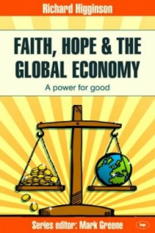 Libro Faith, Hope & the Global Economy Richard Higginson