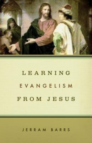 Knjiga Learning Evangelism from Jesus Jerram Barrs