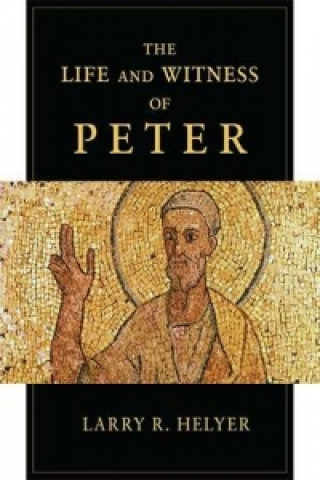 Книга Life and Witness of Peter Larry R. Helyer