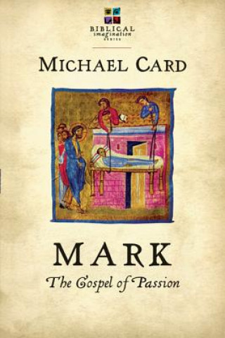 Książka Mark: The Gospel of Passion MICHAEL CARD