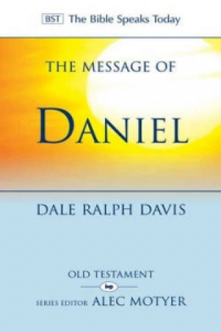 Kniha Message of Daniel Dale Ralph Davis