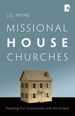 Kniha MISSIONAL HOUSE CHURCHES J. D. PAYNE