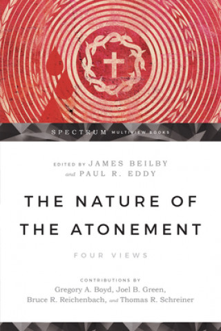 Carte Nature of the Atonement - Four Views Gregory A.(Ed Boyd