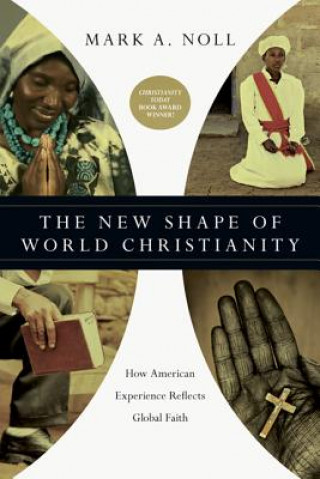 Könyv New Shape of World Christianity - How American Experience Reflects Global Faith MARK A. NOLL