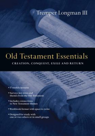 Kniha Old Testament Essentials - Creation, Conquest, Exile and Return TREMPER LONGMAN III