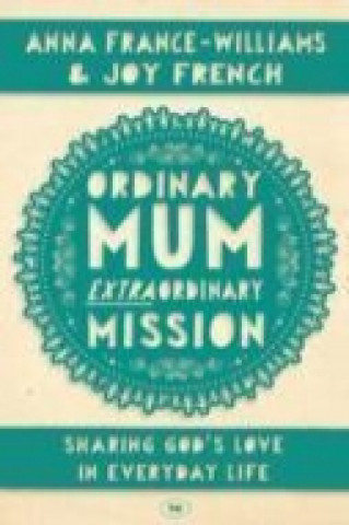 Könyv Ordinary Mum, Extraordinary Mission Joy French