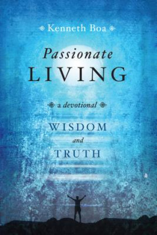 Knjiga PASSIONATE LIVING WISDOM & TRUTH KENNETH BOA