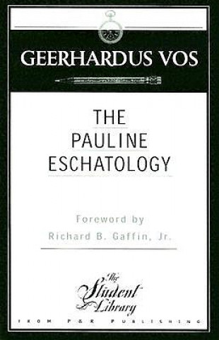 Kniha Pauline Eschatology Geerhardus Vos