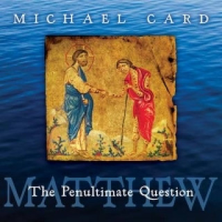 Kniha Matthew: The Penultimate Question C Michael Card