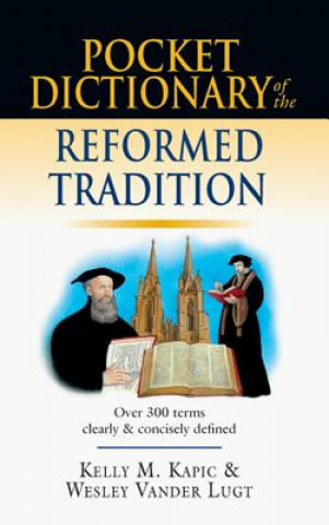 Carte POCKET DICTIONARY OF THE REFORMED TRADIT KELLY M. KAPIC