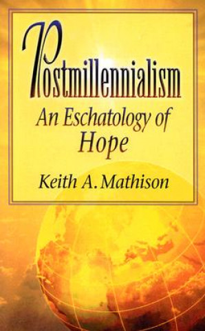 Carte Postmillennialism Keith A Mathison