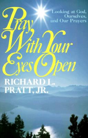 Könyv Pray with Your Eyes Open Richard L. Pratt