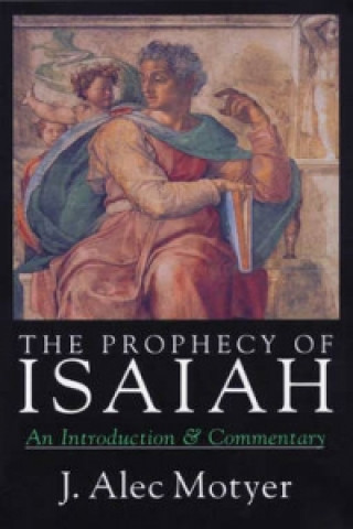 Carte Prophecy of Isaiah J.A. Motyer