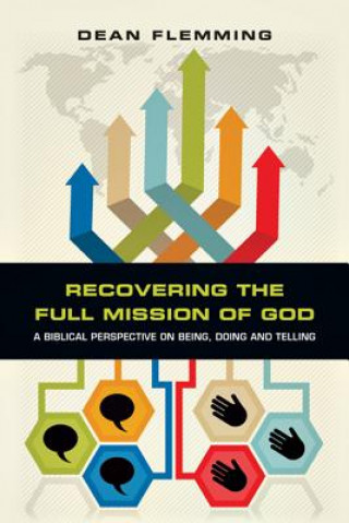Könyv Recovering the Full Mission of God - A Biblical Perspective on Being, Doing and Telling DEAN FLEMMING