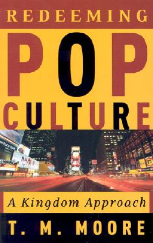 Book Redeeming Pop Culture T M Moore