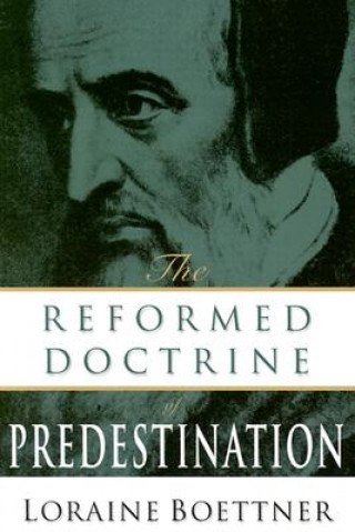 Könyv Reformed Doctrine of Predestination LORAINE BOETTNER