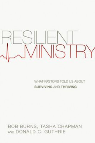 Buch Resilient Ministry - What Pastors Told Us About Surviving and Thriving BOB BURNS