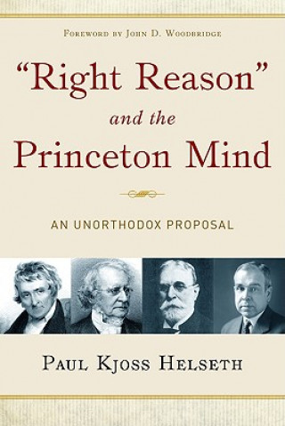 Knjiga Right Reason and the Princeton Mind Paul Kjoss Helseth