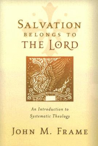 Könyv Salvation Belongs to the Lord John M Frame