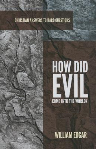 Kniha How Did Evil Come into the World? WILLIAM EDGAR