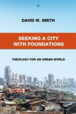 Knjiga Seeking a City with Foundations David W. Smith