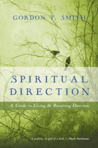 Книга Spiritual Direction - A Guide to Giving and Receiving Direction GORDON T. SMITH