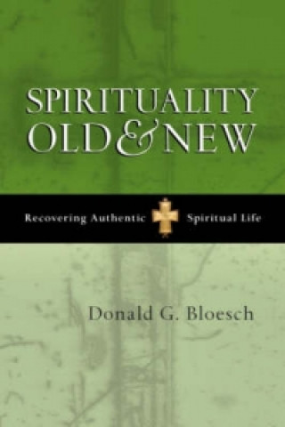 Carte Spirituality old and new Donald G. Bloesch
