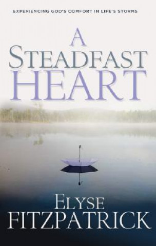 Kniha Steadfast Heart Elyse Fitzpatrick