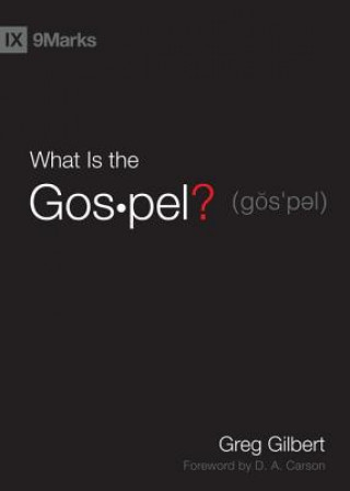 Kniha What Is the Gospel? Gregory D. Gilbert