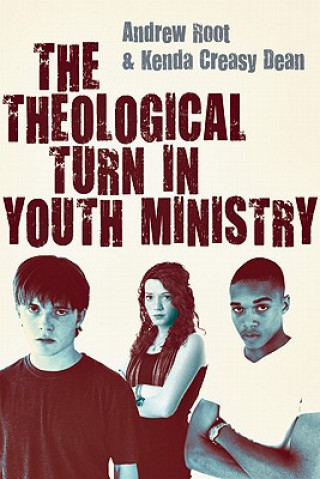 Carte Theological Turn in Youth Ministry ANDREW ROOT