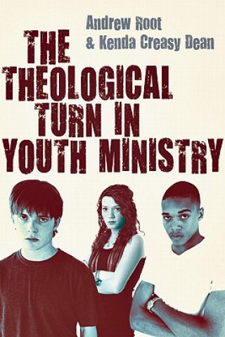 Kniha Theological Turn in Youth Ministry ANDREW ROOT