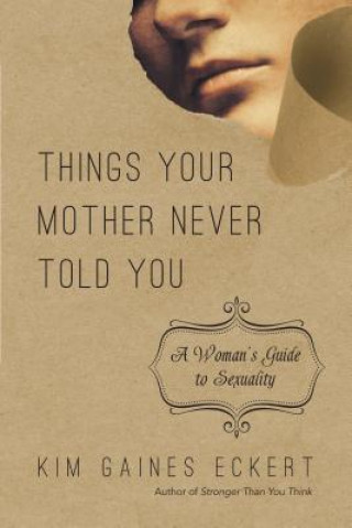 Book THINGS YOUR MOTHER NEVER TOLD YOU KIM GAINES ECKERT