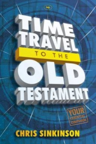 Carte Time Travel to the Old Testament Chris Sinkinson