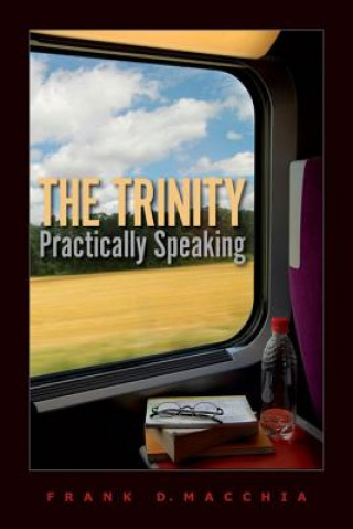 Książka TRINITY PRACTICALLY SPEAKING FRANK D. MACCHIA