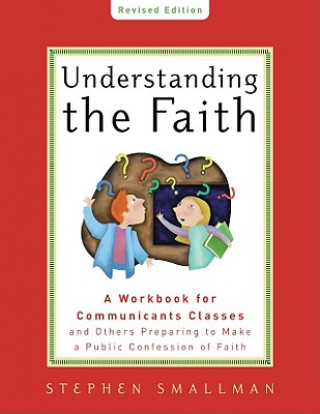 Könyv Understanding the Faith New ESV Edition Stephen Smallman