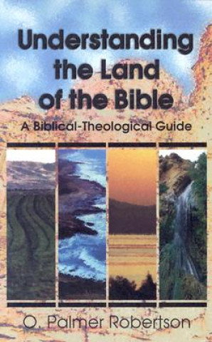 Kniha Understanding the Land of the Bible O. Palmer Robertson