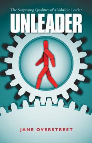 Carte Unleader - The Surprising Qualities of a Valuable Leader JANE OVERSTREET
