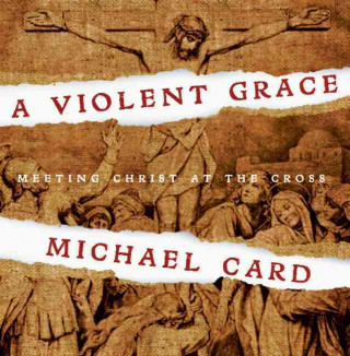 Könyv VIOLENT GRACE CD MICHAEL CARD
